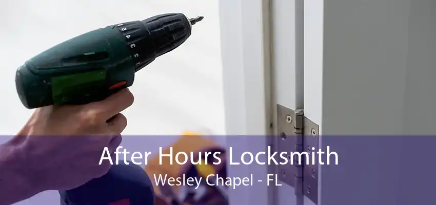 After Hours Locksmith Wesley Chapel - FL