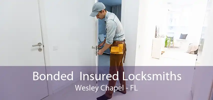 Bonded  Insured Locksmiths Wesley Chapel - FL