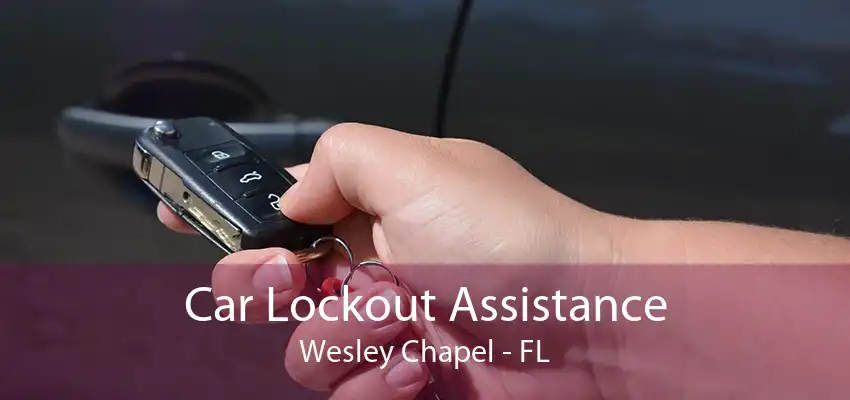 Car Lockout Assistance Wesley Chapel - FL