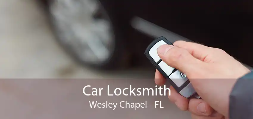 Car Locksmith Wesley Chapel - FL