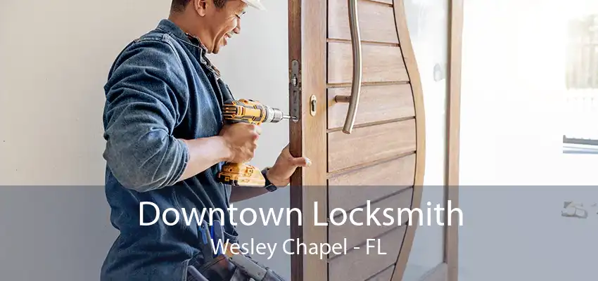 Downtown Locksmith Wesley Chapel - FL