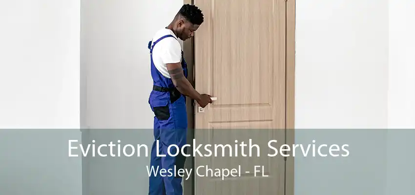 Eviction Locksmith Services Wesley Chapel - FL