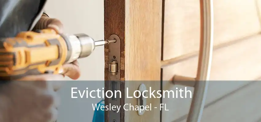 Eviction Locksmith Wesley Chapel - FL