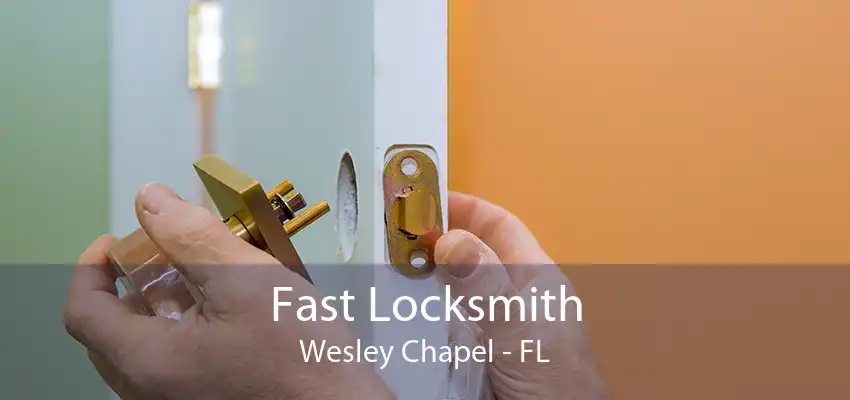 Fast Locksmith Wesley Chapel - FL