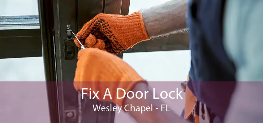 Fix A Door Lock Wesley Chapel - FL