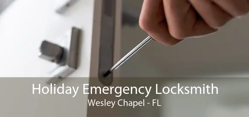 Holiday Emergency Locksmith Wesley Chapel - FL