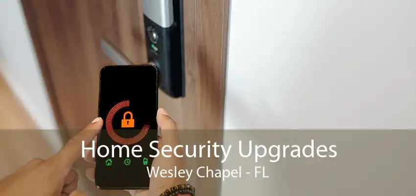 Home Security Upgrades Wesley Chapel - FL