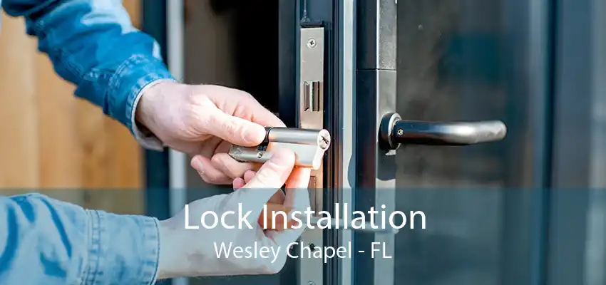 Lock Installation Wesley Chapel - FL