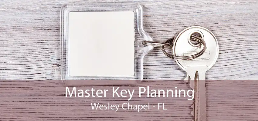 Master Key Planning Wesley Chapel - FL