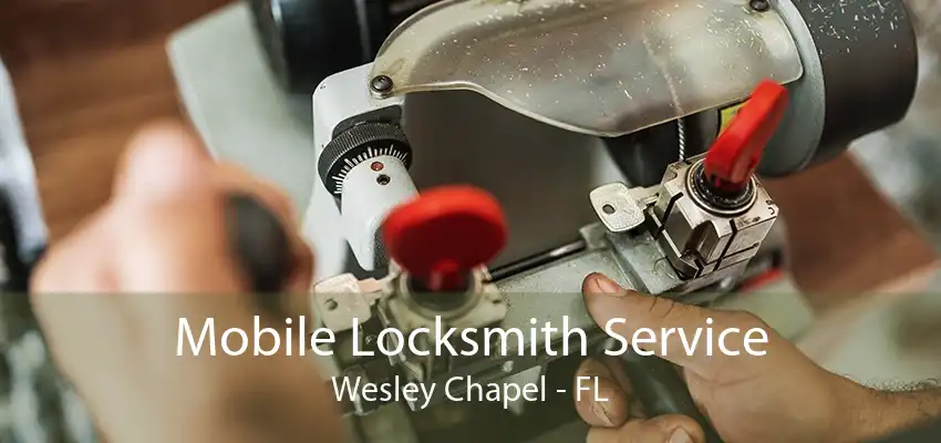 Mobile Locksmith Service Wesley Chapel - FL