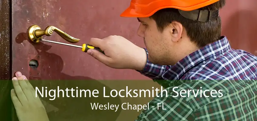 Nighttime Locksmith Services Wesley Chapel - FL