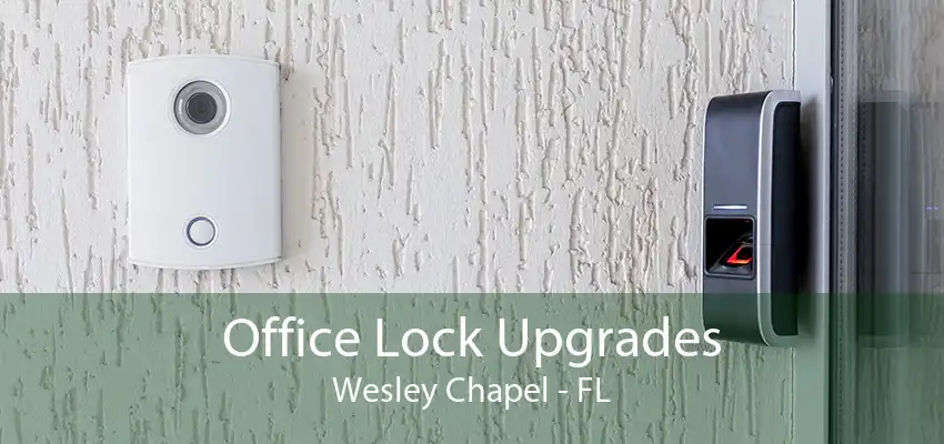 Office Lock Upgrades Wesley Chapel - FL