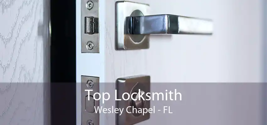 Top Locksmith Wesley Chapel - FL